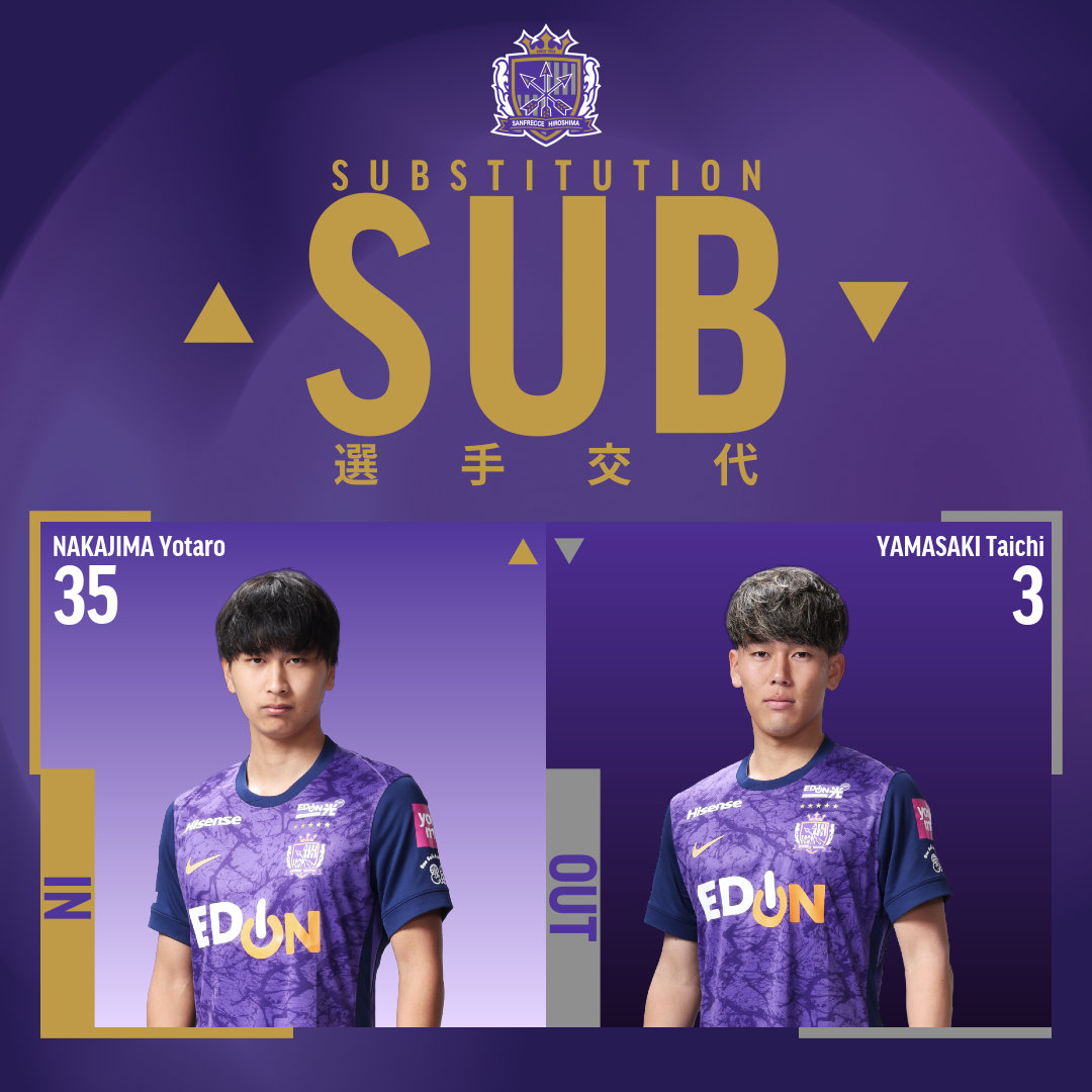 𝑺𝑼𝑩𝑺𝑻𝑰𝑻𝑼𝑻𝑰𝑶𝑵 後半34分 IN #中島洋太朗 OUT #山﨑大地