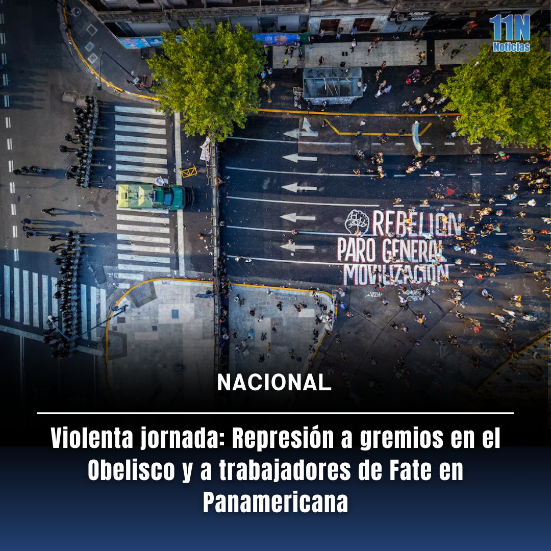 Violenta jornada: Represión a gremios en el Obelisco y a trabajadores de Fate en Panamericana 11noticias.com/noticias/Gremi…