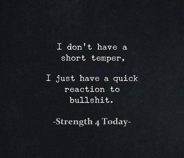Strengthfor2day's tweet image. I Don't Have A Short Temper,
I Just Have A Quick Reaction to Bullshit.

#ShortTemper #QuickReaction #Bullshit #Truth #NotLies #GetReal #RecoveryPosse #Strengthfor2day