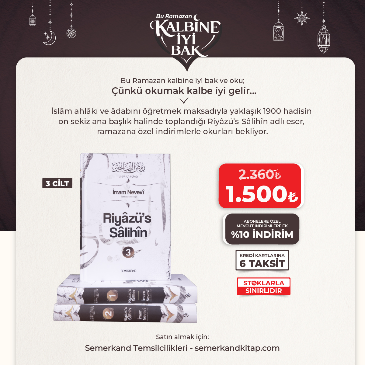 Bu Ramazan kalbine iyi bak ve oku;
Çünkü okumak kalbe iyi gelir...

İslam ahlakı ve adabını öğretmek maksadıyla yaklaşık 1900 hadisin on sekiz ana başlık halinde toplandığı Riyazüs Salihin adlı eser, ramazana özel indirimlerle okurları bekliyor.

semerkandkitap.com/kategori/ramaz…