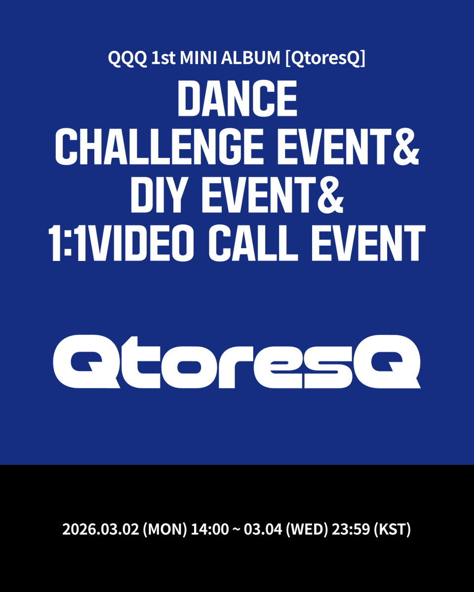 [🕺✍️] #QQQ 
QQQ 1st MINI ALBUM [QtoresQ]
#케타포 댄스챌린지, DIY, 영상통화 사인회 이벤트 오픈

💙댄스챌린지, DIY이벤트 응모자 전원, 케타포 단독 포토카드 C ver. 3종 중 1종 랜덤 증정 (1:1)
💙댄스챌린지 당첨자 전원, 멤버들과 함께 챌린지 촬영권 (2분 이내, 2회 촬영기회)
  *3:1 챌린지