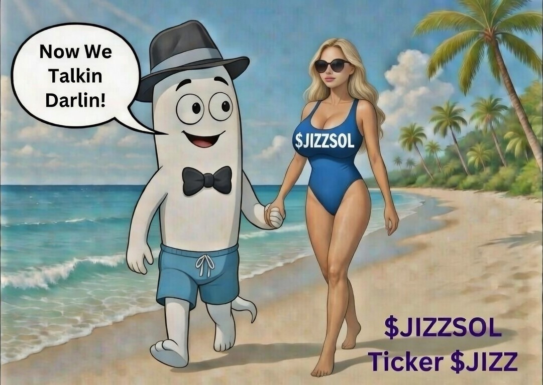 $JIZZSOL Ticker: $JIZZ Jizz bein Jizz!!! 
#Beachlife #Hotbabes #Beach 
#Memecoin #Solanameme #meme 
#Easylife #Beachwalk #Springbreak 
JIZZ Website:  jizzsol.com