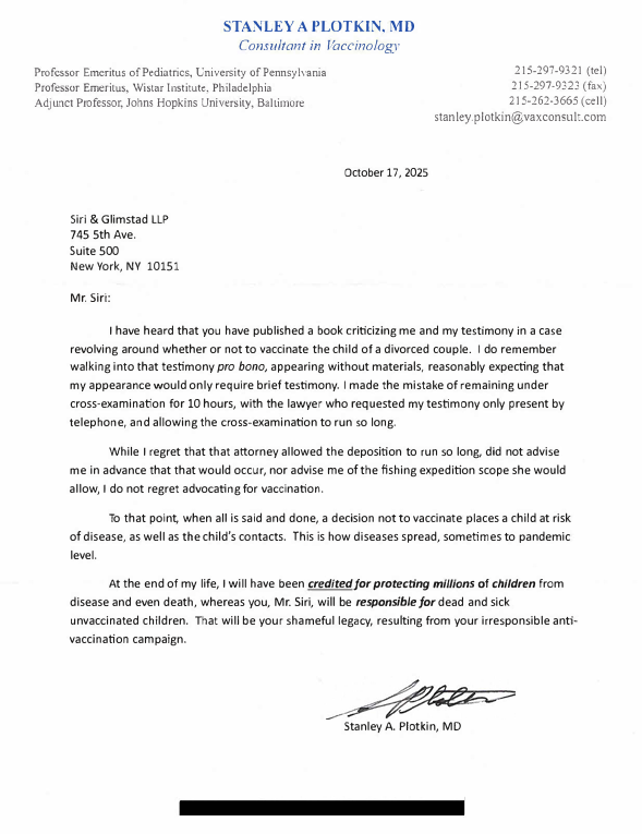 HighWireTalk's tweet photo. 🔥Eight years ago, @AaronSiriSG  deposed Dr. Stanley Plotkin (the man known as the "Godfather of Vaccines")  

That deposition became legendary.  We have shared it in its totality several times here. Nine hours of the world's foremost vaccine authority being asked simple, basic questions about vaccine clinical trials and safety data, and coming up empty.

Plotkin called it "traumatic." He has spent years since trying to undo the damage - lobbying the WHO to declare vaccine hesitancy a global threat, pressuring the CDC to remove the words "brain damage" from the MMR vaccine information statement, holding closed-door meetings to produce studies designed to validate vaccine safety rather than study it.

Now, after Siri published his book "Vaccines, Amen," Plotkin finally broke his silence and sent Siri a letter.

It does not address the substance of the book. It does not defend the science. It complains about the length of the deposition.

And it ends with this:

"At the end of my life, I will have been credited for protecting millions of children from disease and even death, whereas you, Mr. Siri, will be responsible for dead and sick unvaccinated children."

Siri's response is everything.

He reminds Plotkin that he had months to prepare. That his own textbook was open in front of him during the deposition. That when Siri issued a subpoena afterward giving him a second chance to produce documents validating the safety of the childhood vaccine schedule, Plotkin moved to quash it... and produced nothing.

He points out that Plotkin's own published words in the New England Journal of Medicine admit that 76% of vaccine safety questions reviewed by the IOM had inadequate evidence, that post-licensure safety studies are underfunded, and that vaccine hesitancy is partly the result of those gaps.

And he offers Plotkin a do-over. A full deposition rematch, with as much prep time as he needs, his choice of co-panelists, including Offit and Hotez. One hour per topic. Plotkin never responded.

This exchange is a window into everything wrong with modern vaccinology. Read both letters in full.

👉 Aaron Siri's Substack: https://t.co/6Hn6POr7XQ
