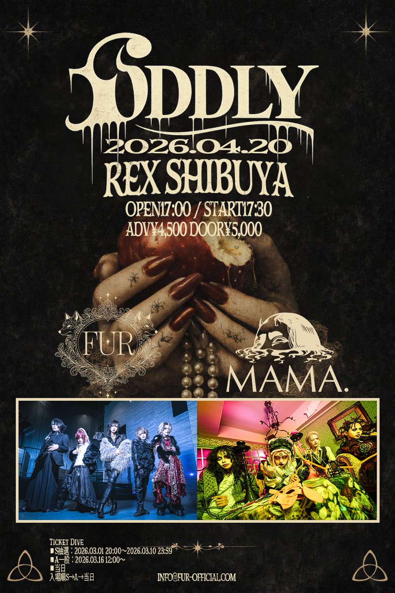 ✥﹤┈┈┈┈┈┈┈┈﹥✥
      𝑳𝑰𝑽𝑬 𝑺𝑪𝑯𝑬𝑫𝑼𝑳𝑬
✥﹤┈┈┈┈┈┈┈┈﹥✥

2026.04.20(Mon)渋谷REX
【ODDLY】
🕰️OPEN 17:00 / START 17:30
🎫ADV ¥4,500 / DOOR ¥5,000

-CAST-
FUR / MAMA.

◆チケット◆
・S TICKET
抽選：3/1 20:00〜3/10 23:59
・A TICKET
一般：3/16 12:00〜
🔗