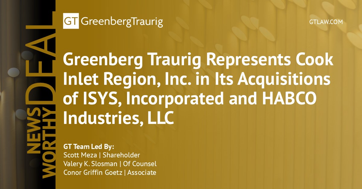 GT represented Cook Inlet Region, Inc. (CIRI) in two acquisition ...