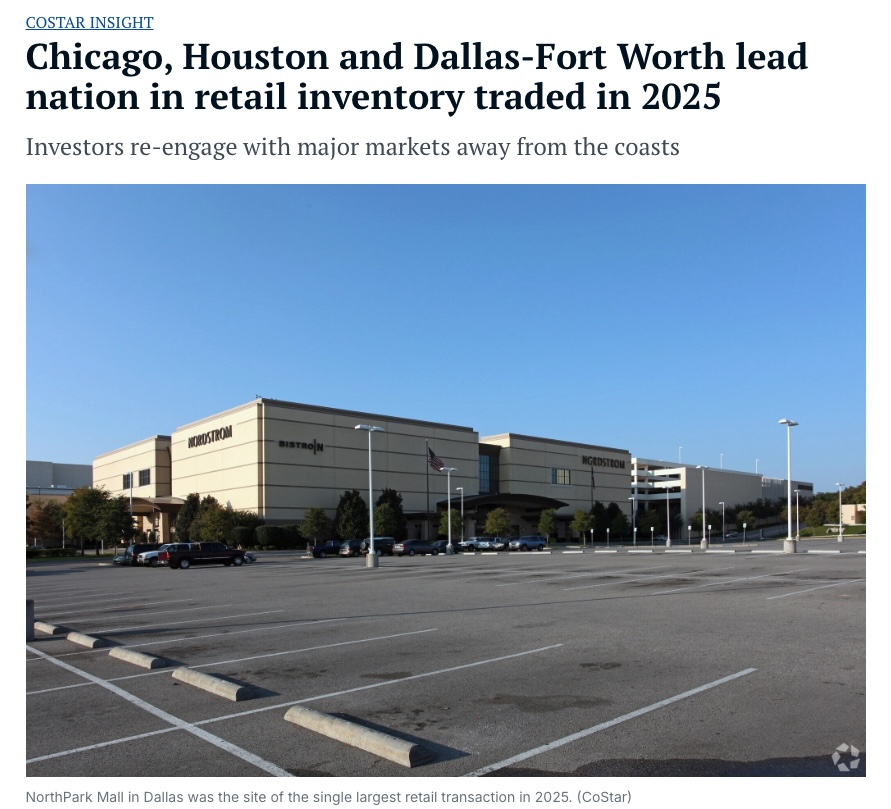 Retail investment activity in 2025 shifted decisively toward large central U.S. markets, with Chicago, Houston, and Dallas-Fort Worth leading the nation in total retail inventory traded.

Follow the Square Footage
•  Chicago 27.7M SF traded
•  Houston 21.5M SF
•  DFW 21.3M SF
