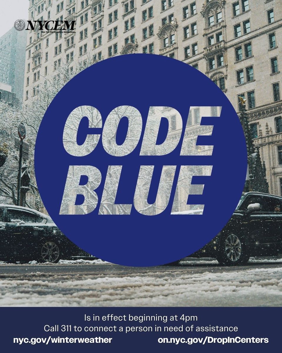 ❄️Code Blue is in effect 4 pm - 8 am.

❄️ During Code Blue, outreach teams will canvass all five boroughs to connect our most vulnerable New Yorkers to shelters. No one who is homeless and seeking shelter in New York City during a Code Blue will be denied. 

❄️ New Yorkers who