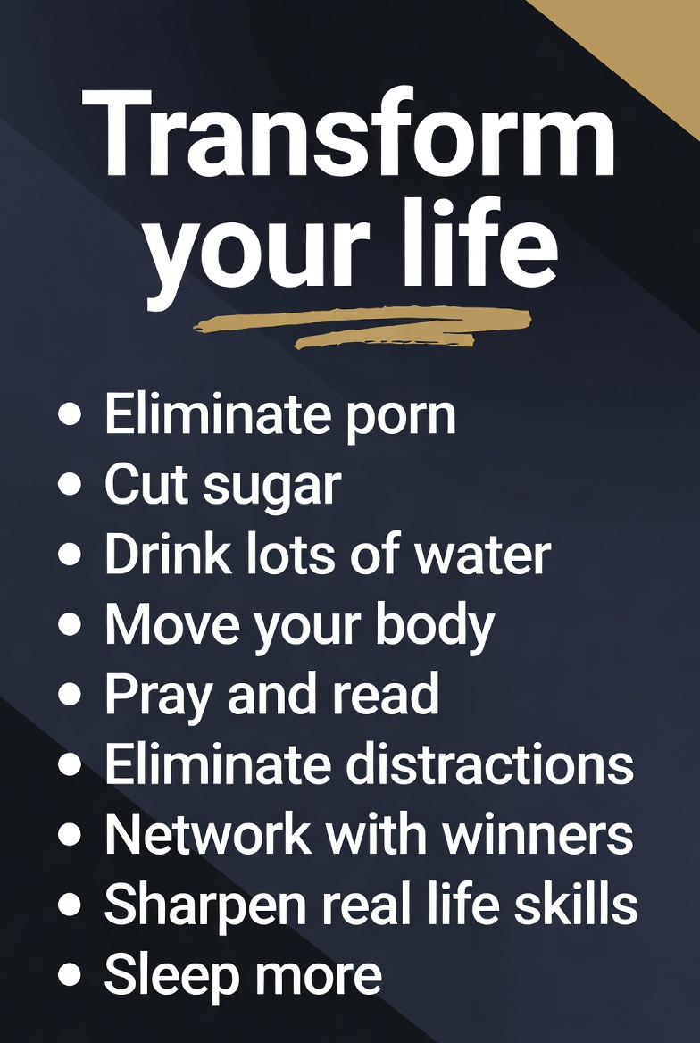 Men, these 9 habits will transform your life:

- Eliminate porn
- Cut sugar
- Drink lots of water
- Move your body
- Pray and read
- Eliminate distractions
- Network with winners
- Sharpen real life skills
- Sleep more

Master these → FEEL your life improve.

What's the one