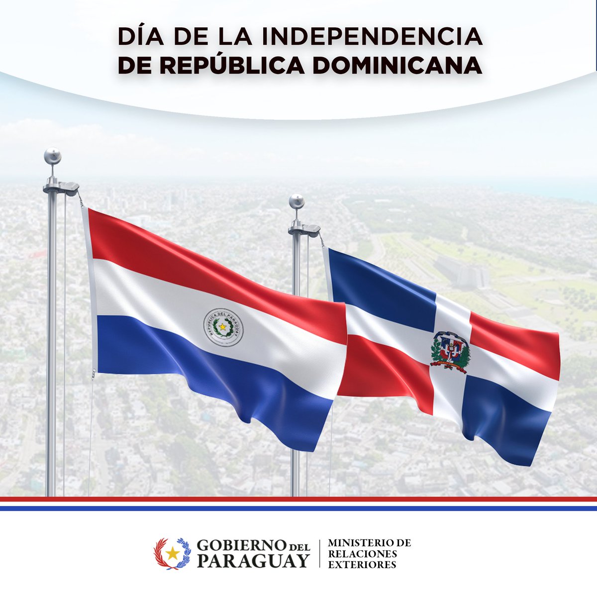 El Paraguay extiende un fraternal saludo a la República Dominicana con motivo del aniversario de su independencia y expresa el compromiso de seguir profundizando los vínculos de amistad y cooperación entre nuestros países.