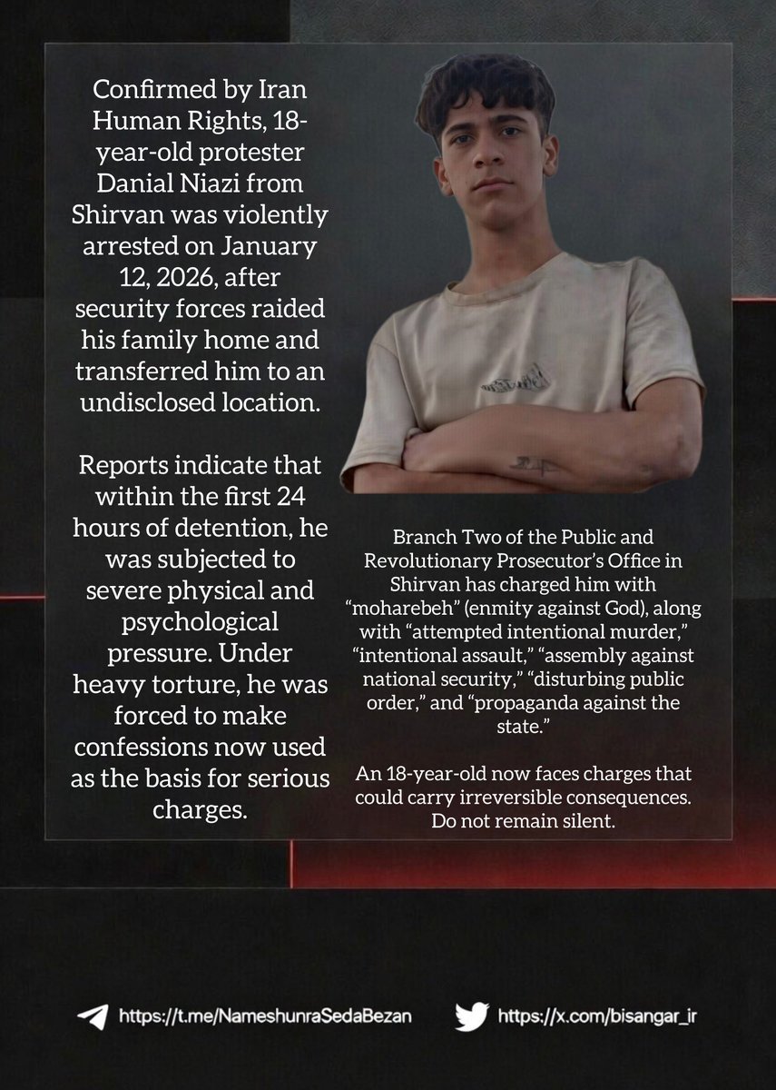 صداش باش
Confirmed by Iran Human Rights, 18 year old protester #DanialNiazi from Shirvan was violently arrested on January 12 2026, after security forces raided his family home and transferred him to an undisclosed location. He is Under heavy torture <a href="/hrw/">Human Rights Watch</a> <a href="/amnesty/">Amnesty International</a> <a href="/UNHumanRights/">UN Human Rights</a>