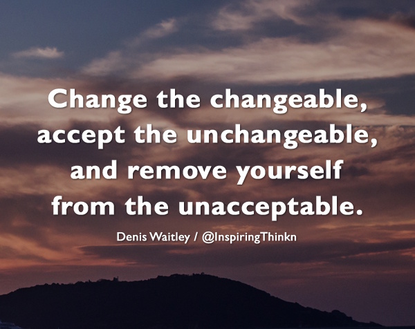 InspiringThinkn's tweet photo. Change the changeable, accept the unchangeable, and remove yourself from the unacceptable. Denis Waitley https://t.co/ilCUV9aXqB