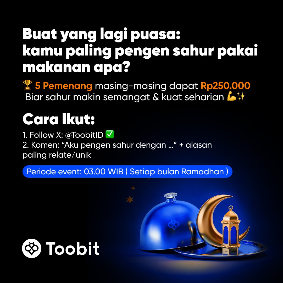 🌙✨ #MSG 1 - Yang lagi puasa, sahur paling pengen makan apa?

Tulis menu sahur favoritmu di kolom komentar dan menangkan hadiah dari Toobit! 😋🍽️

🏆 5 pemenang
💰 Masing-masing dapat Rp50,000
Biar sahur makin semangat &amp; kuat seharian 💪✨
✅ Cara Ikut (simple):
1. Follow X: