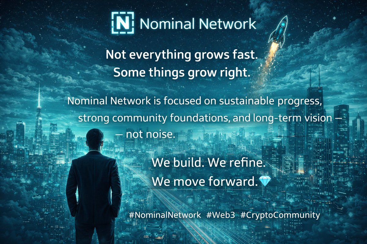 Not everything grows fast.
Some things grow right.
Nominal Network is focused on sustainable progress, strong community foundations, and long-term vision — not noise.
We build. We refine. We move forward. 💎
#NominalNetwork #Web3 #CryptoCommunity