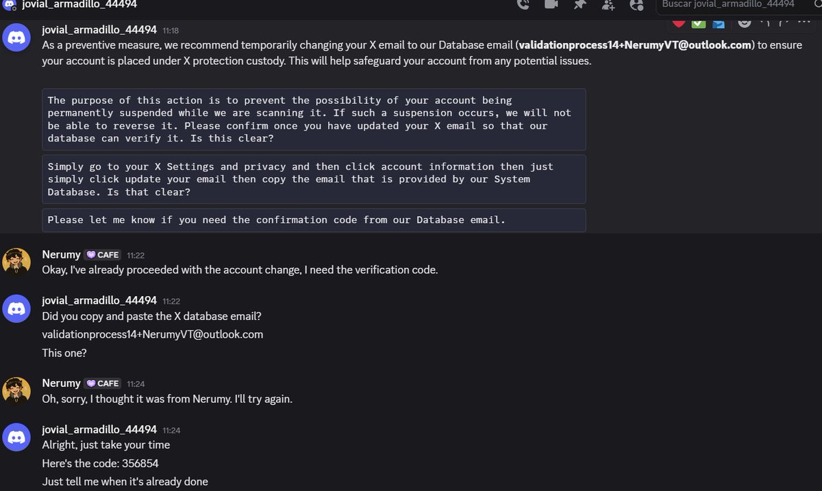 El robo de la cuenta: 
Una vez en Discord, el "agente de soporte" te engaña. Te pide que cambies el correo electrónico asociado a tu cuenta de X por un "correo de su base de datos" (ej. un correo de Outlook) y que les des el código de confirmación. ¡Ahí te roban la cuenta! +