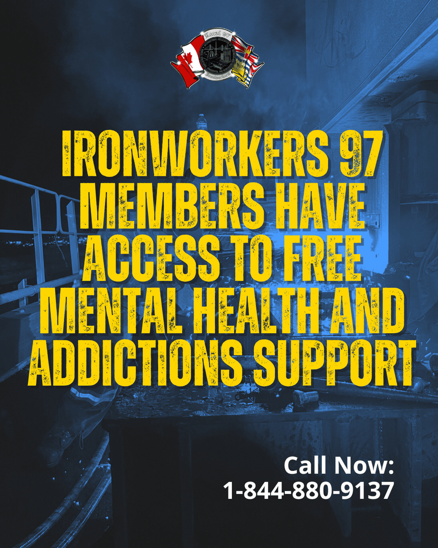 Your mental health is important!

If you are experiencing stress, anxiety, depression, relationship issues or problems with addiction, support is available. 

All Ironworkers 97 members have access to our FREE Employee Assistance Program. 

Call for support now: 1-844-880-9137