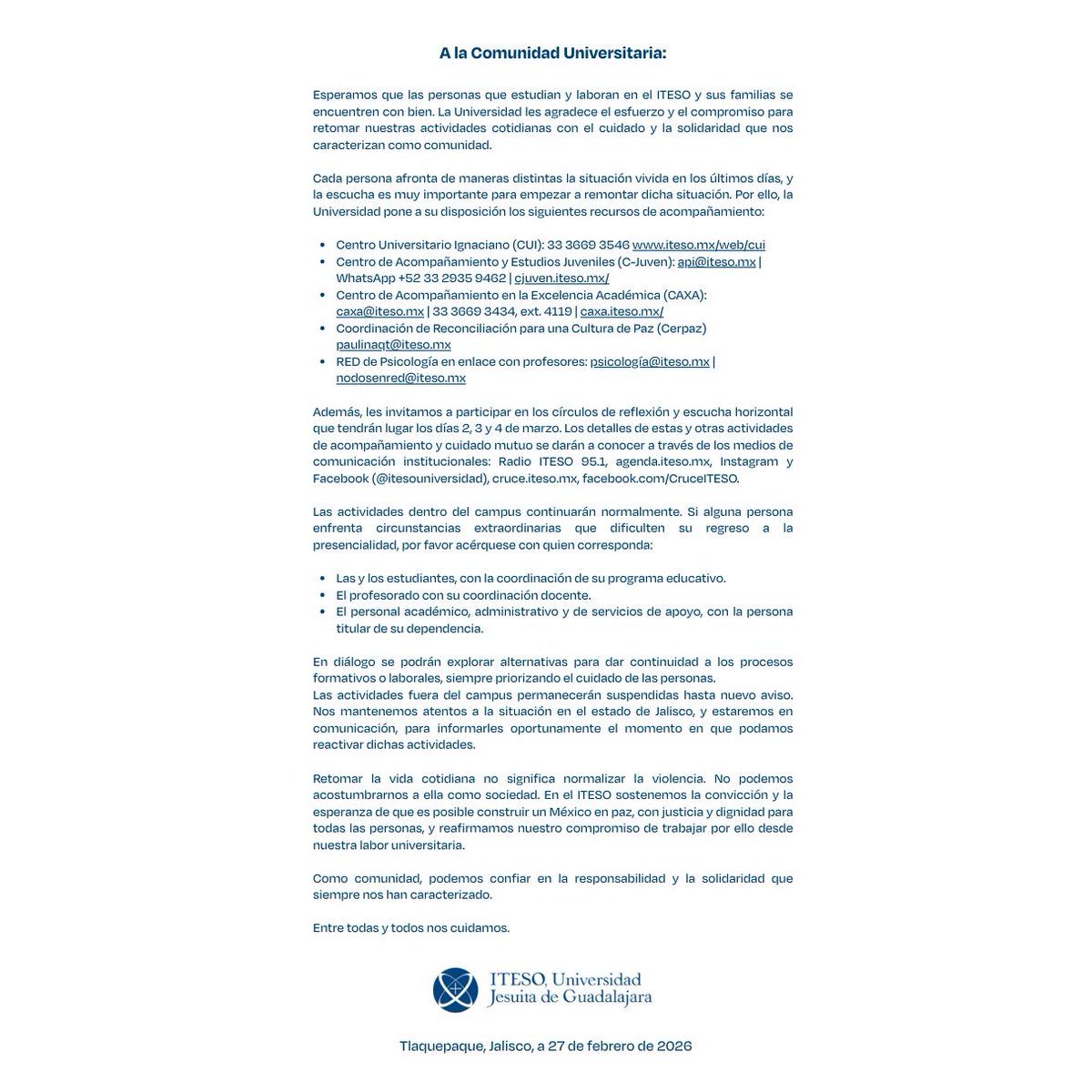 El #ITESO agradece el esfuerzo y el compromiso del estudiantado y el personal académico, administrativo y de apoyo para retomar las actividades cotidianas en el campus tras los hechos violentos vividos recientemente en el estado, y pone a disposición de la comunidad universitaria