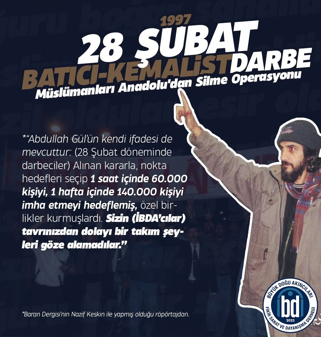 İslâm-Müslüman düşmanı siyonist-kemalist 28 Şubat darbecileri karşısında ne sindik, ne kaçtık, ne ağladık, ne yalvardık. Müslüman Anadolu'nun Savunma Teşkilatı olarak bizden bekleneni yaptık, on binlerce Müslümanın canını kurtardık. Katledildik, zindana atıldık, işkence gördük,
