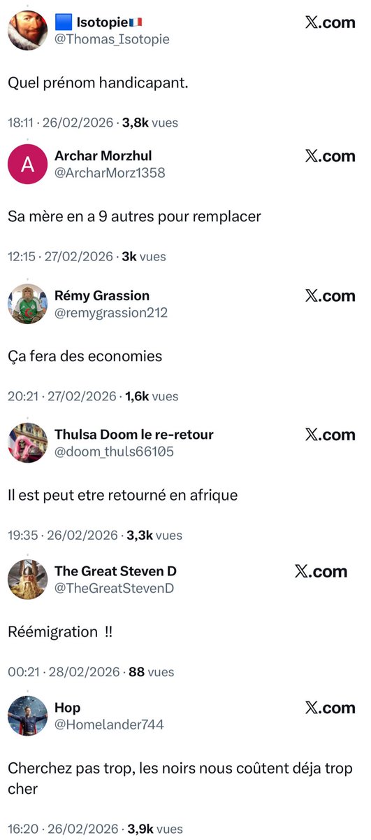 🚨🇫🇷 LA DISPARITION D’UN ENFANT DEVRAIT SUSCITER LA COMPASSION.
CHEZ CERTAINS, ELLE RÉVÈLE LA HAINE, LE RACISME ET LA PERTE D’HUMANITÉ ! 🤮

"Cherchez pas trop, les noirs nous coûtent déjà trop cher"

"Ça fera des économies"

"Sa mère en a 9 autres pour remplacer"

"Il est