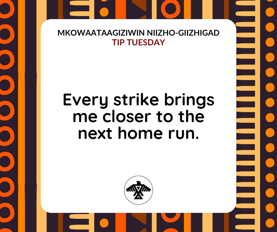 AnishNation's tweet image. Mkowaataagiziwin Niizho-Giizhigad
#TipTuesday

Every strike brings me closer to the next home run.