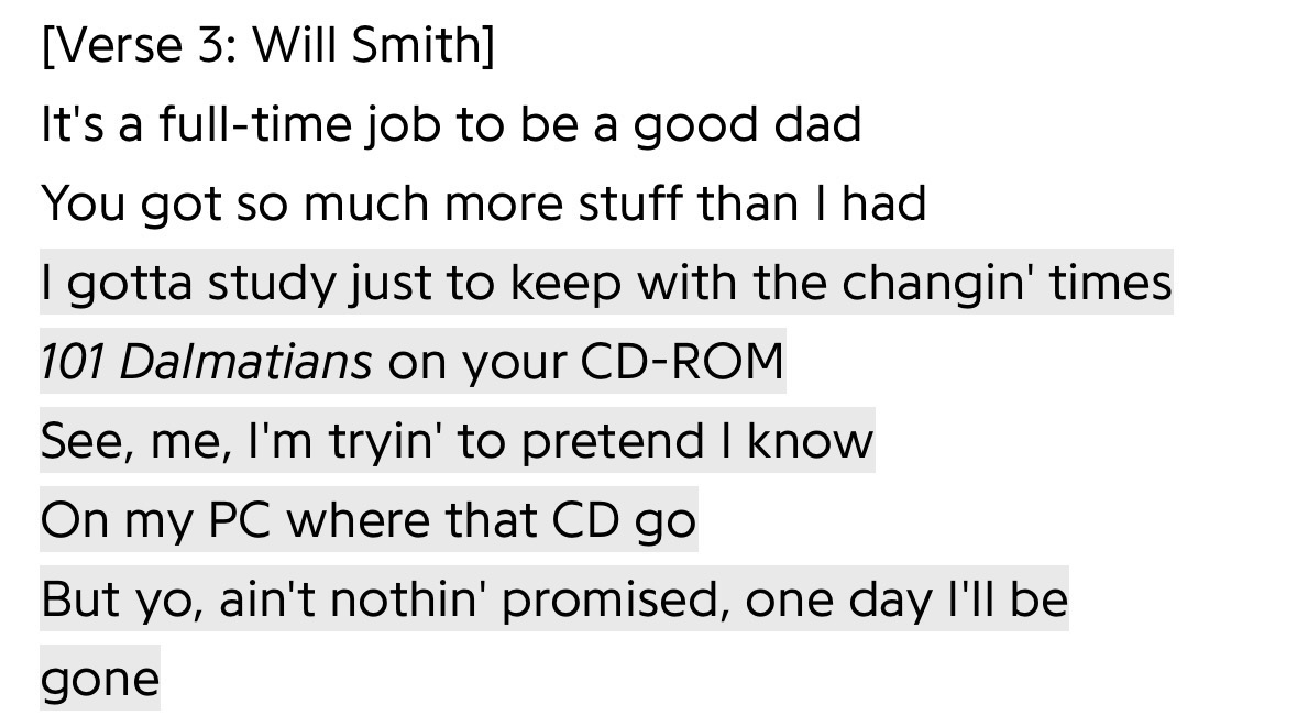 Child: “Dad, can I play 101 Dalmatians?”

Will Smith: “I don’t know how computers work and one day I will die!”