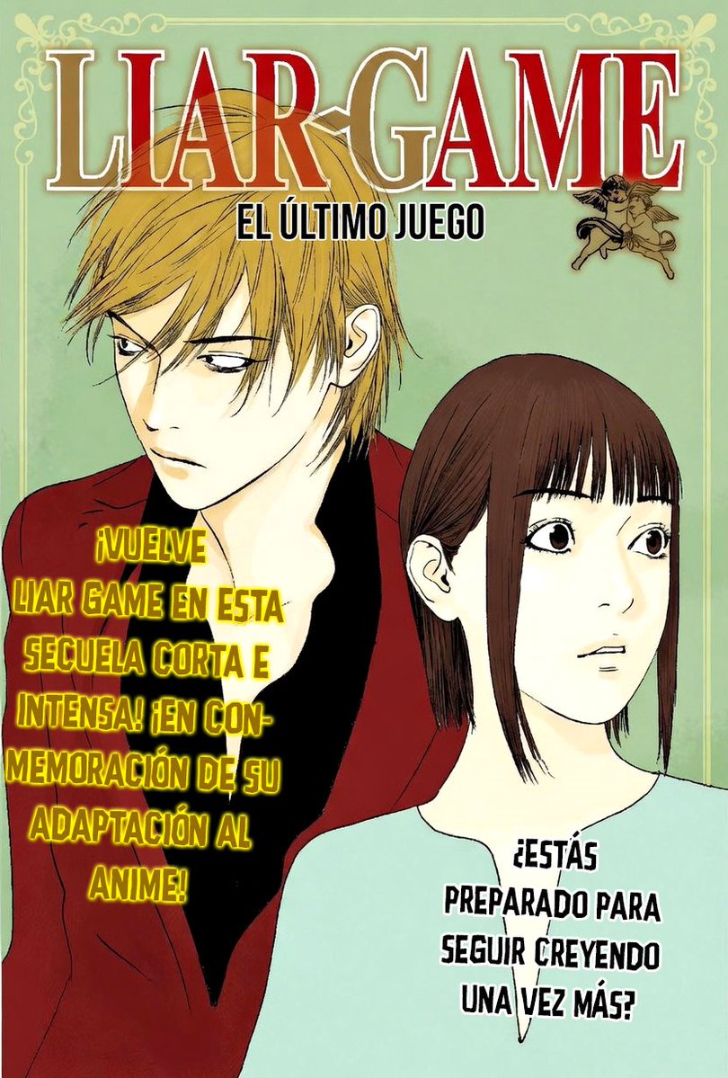 ¡Hoy os traemos el 1er capítulo Liar Game The Last Game!

Volvemos a nuestros orígenes, empezamos hace 11 años por Liar Game y aquí estamos hoy con esta secuela corta que estaremos traduciendo del japonés.

¡Será un placer acompañaros, de nuevo, en esta aventura de engaños!
