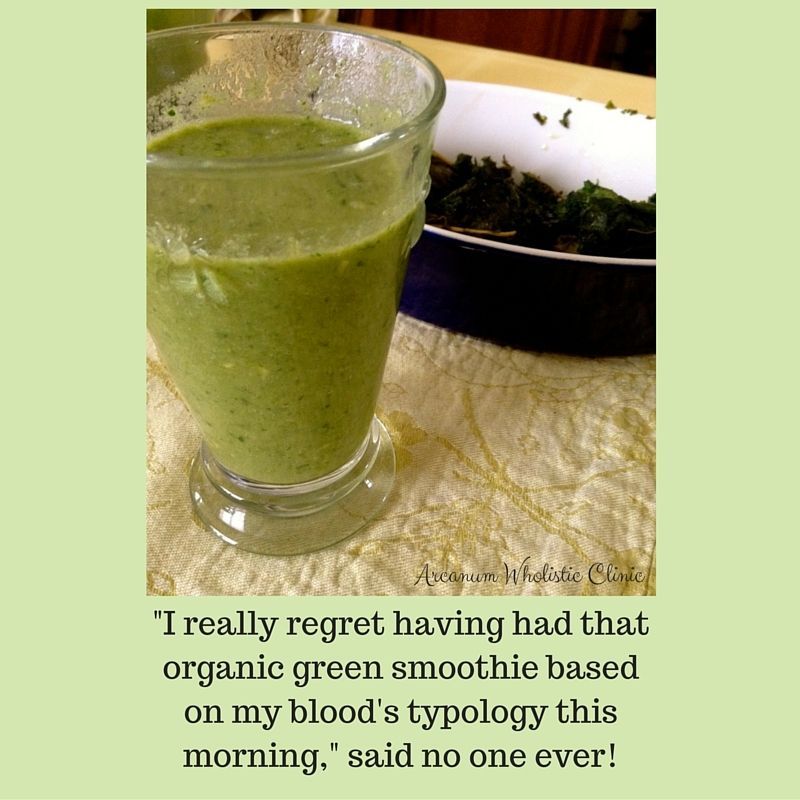 “I really regret having had that organic green smoothie based on my blood's typology this morning,” said no one ever!