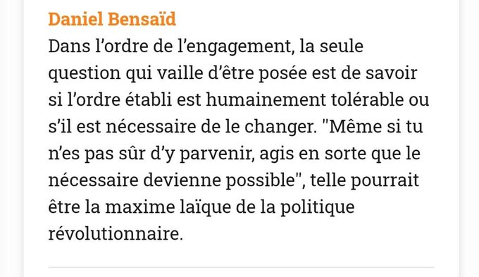 Camarades insoumis-es voici les mots de Daniel Bensaïd qui aident dans cette période difficile. 

Fier de notre mouvement

Solidarité et courageons comme disait un ami poète !