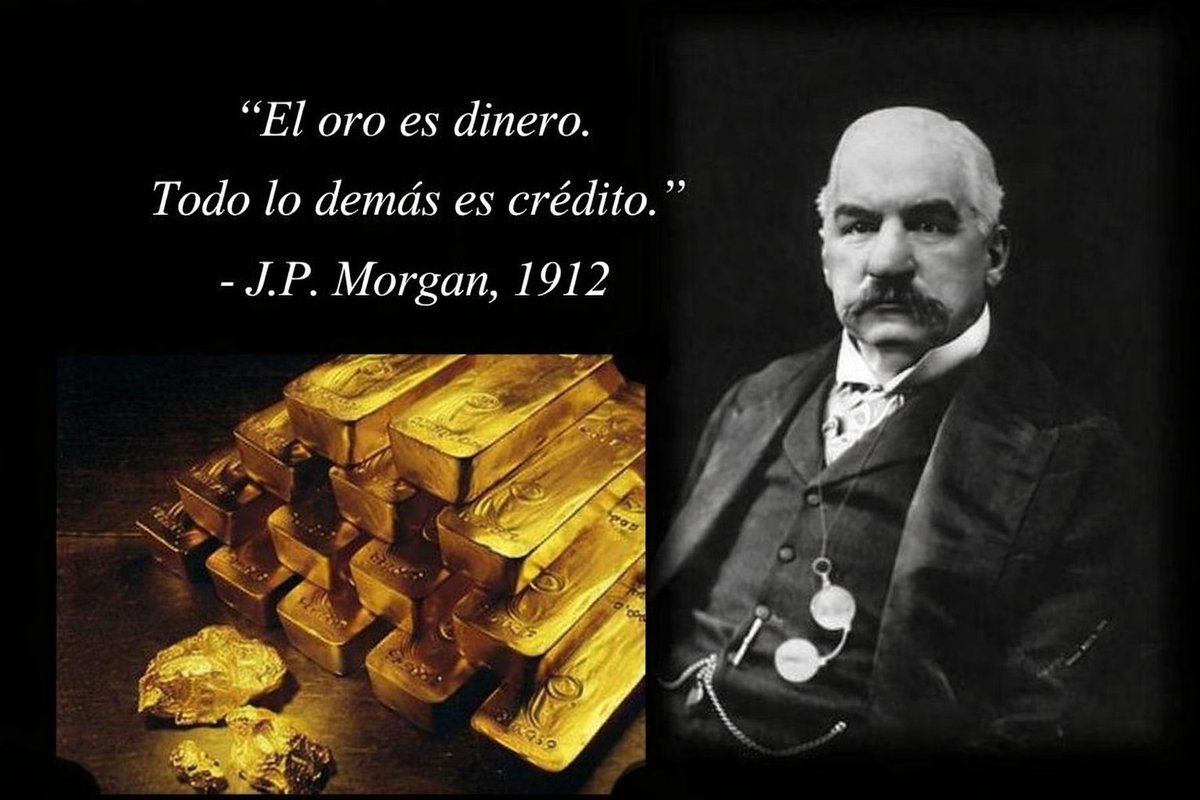 Mario_VPH's tweet photo. “El oro es dinero. Todo lo demás es crédito”. JP Morgan lo dijo hace 114 años. https://t.co/UiMS4x6k14