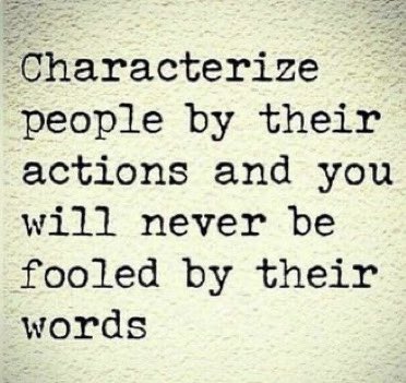 Not just politicians. Everyone. Actions never lie.