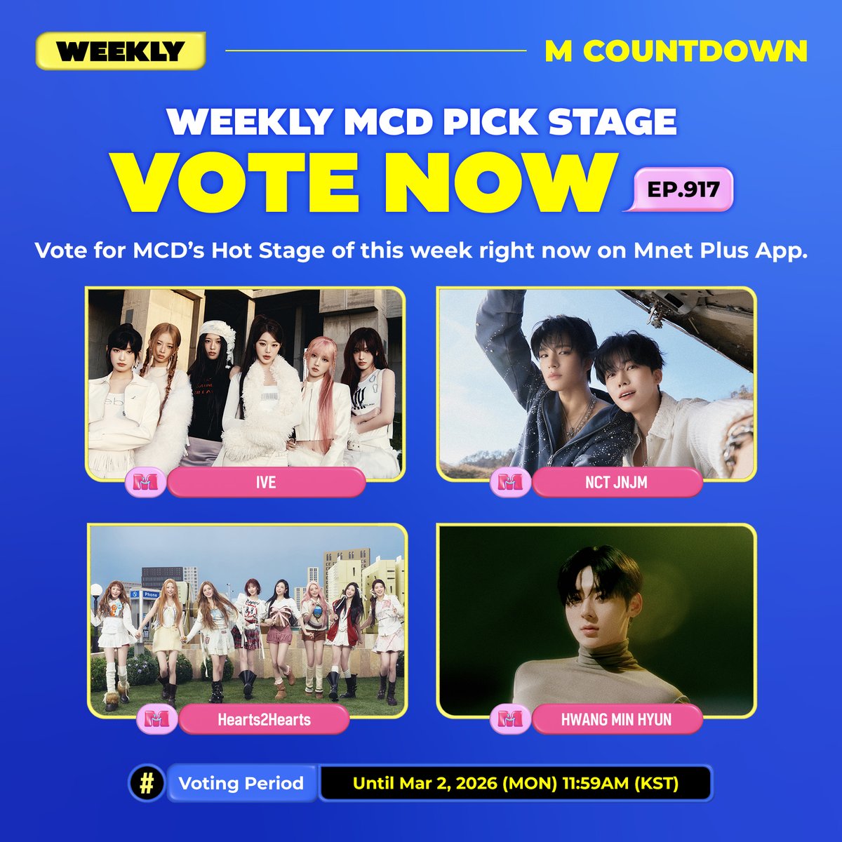 [EP.917] 🏆위클리 엠카PICK 스테이지 투표 안내🏆
이번 주 엠카 화제의 무대에 투표하세요!

[투표 후보]
✅ #IVE
✅ #NCTJNJM
✅ #Hearts2Hearts
✅ #황민현

📅 ~ 3/2 (월) 11:59 AM (KST)
🔗 mnetplus.onelink.me/TRa8/39fsa03e
✔️ 엠넷플러스 영상 조회수 + 엠넷플러스 득표수 합산
✔️ 1일 최대 5회 투표