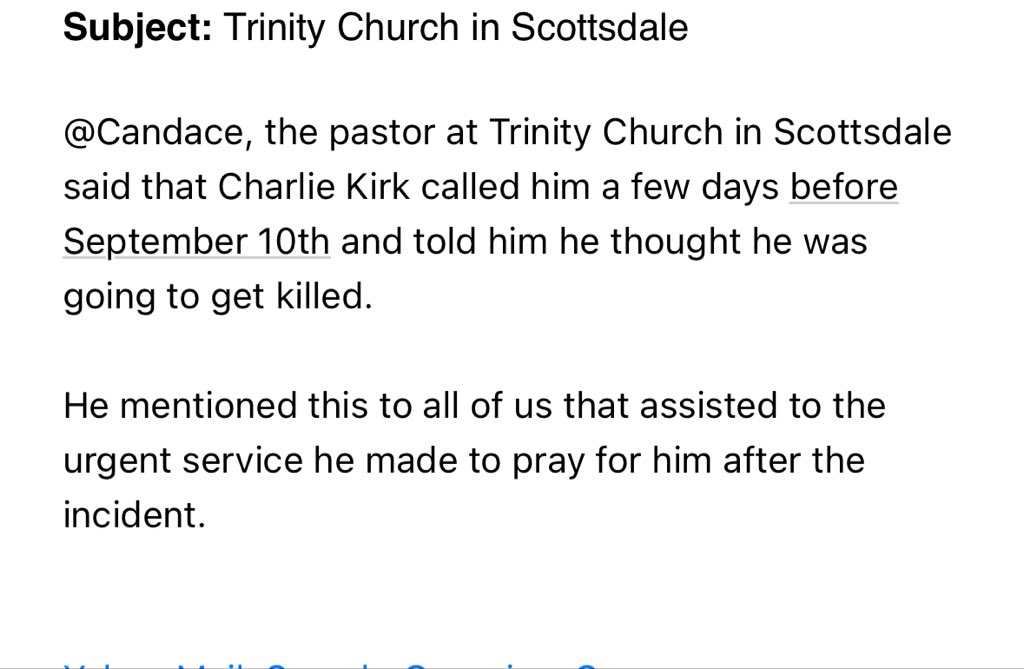 Name redacted for obvious reasons.  
Charlie Kirk also told a Pastor at Trinity Church that he thought he was going to get killed. 
That brings the total up to 4 people that we’ve identified. 
This is your daily reminder that his wife initially denied this was true.
