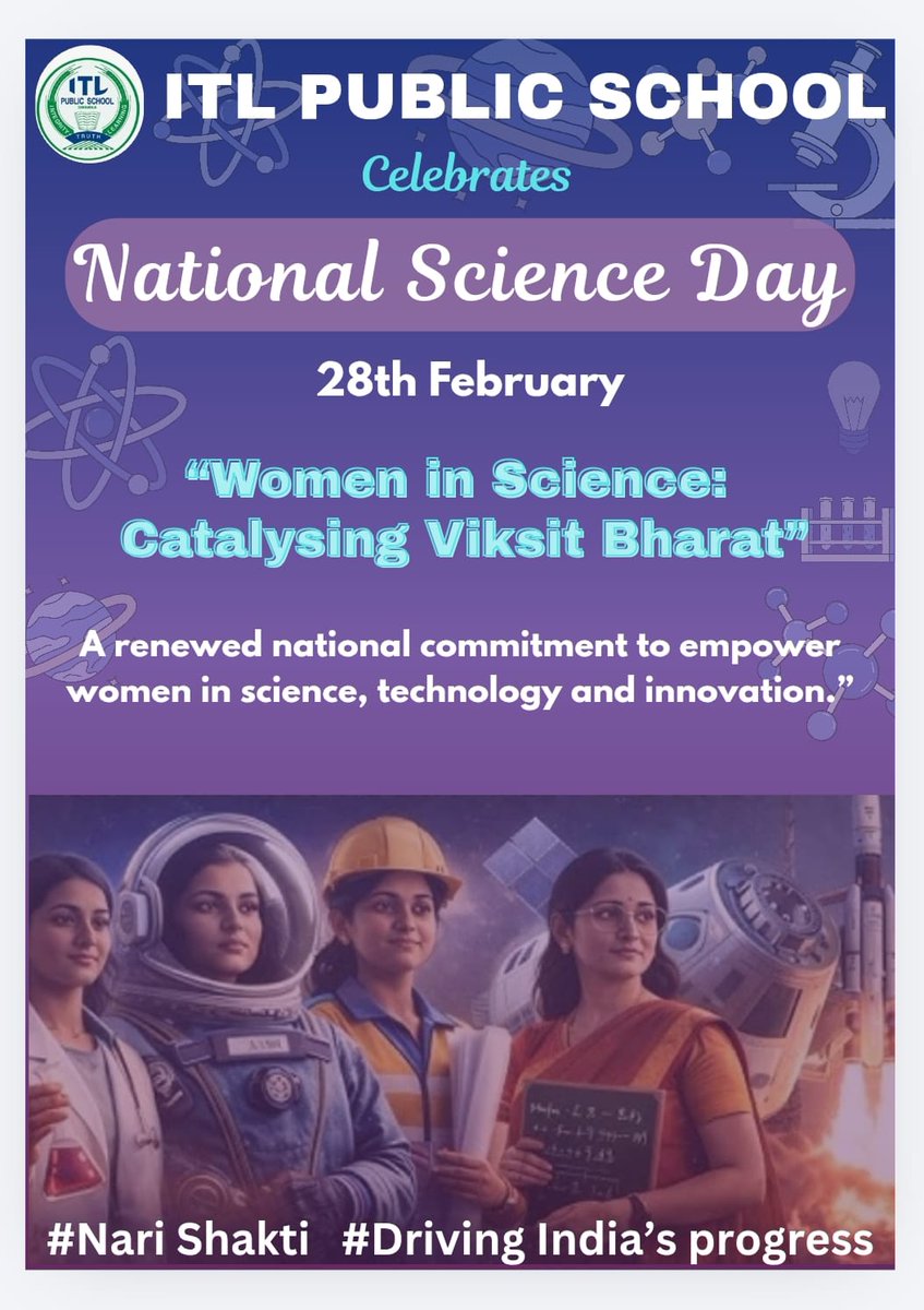 ITL PUBLIC SCHOOL celebrates the National Science Day on 28th February, marking the birth anniversary of Sir C. V. Raman.
The theme for this year- 'Women in Science: Catalysing Viksit Bharat " emphasizes the importance of scientific innovation in national development.