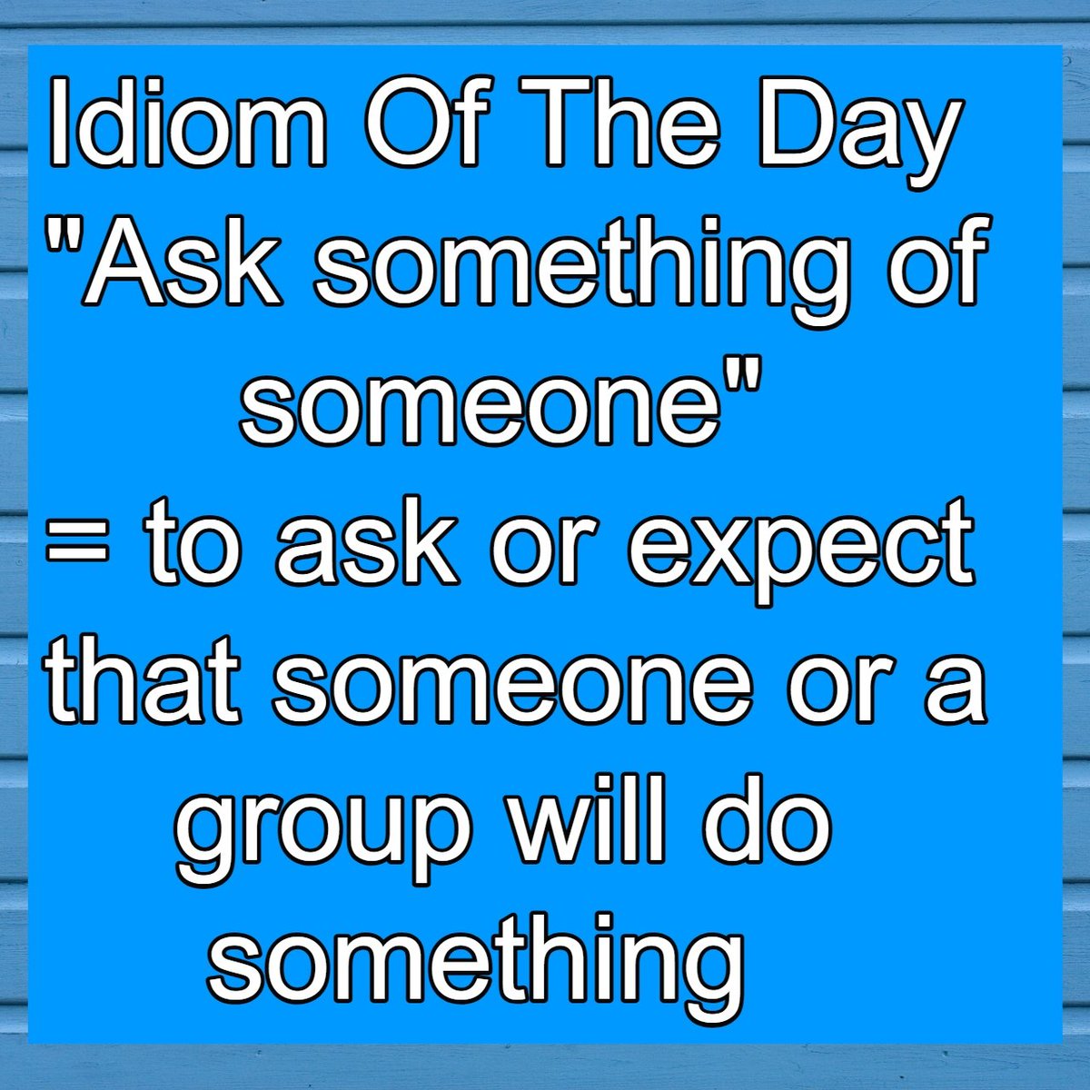 IdiomConnectio1's tweet photo. 💙Idiom

💙"Ask something of someone" - to ask or expect that someone or a group will do something

💙"The new coach is very strict and asks much of the team."
💙"Our friend is very busy so we will not ask anything of her."
💙"The parents do not ask very much of their child." https://t.co/A99y0prwbR