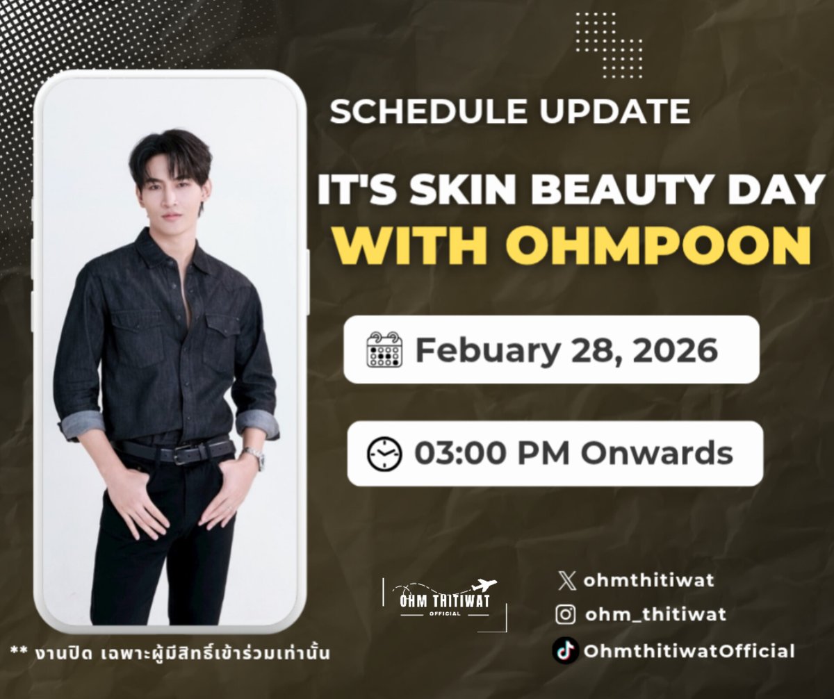 📢📢 Schedule Update

It's SKIN Beauty Day with OHMPOON

📆 วันเสาร์ที่ 28 กุมภาพันธ์ 2569
⏰️ 15.00 น. (GMT+7) เป็นต้นไป
#️⃣ #.ITSSKINxOhmPoon

📌 เริ่มเทรนด์แท็กพร้อมกันเวลา 14.00 น. นะคะ
📌 Start trend the tag together at 02.00 PM
 
** งานปิด เฉพาะผู้มีสิทธิ์เท่านั้น