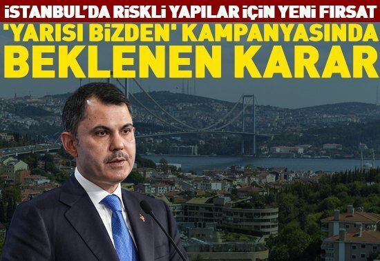 Bakan Kurum duyurdu! 'Yarısı Bizden' kampanyasında beklenen karar... İstanbul’da riskli yapılar için yeni fırsat buff.ly/x7nq83x