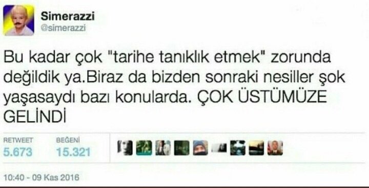2013: gezi
2014: akp-cemaat savaşı
2015 - 2017: günlük terör olayları
2016: darbe
2018: ekonomik kriz 
2020: covid
2021-2022: ekonomik kriz
2023: deprem
2024: yeni doğan çetesi vahşeti
2025: sokağa sıçılmış hırt problemi 
2026: 3. dünya savaşı