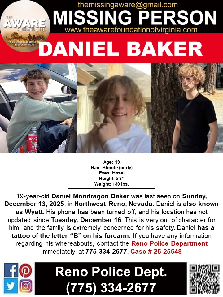 🚨 URGENT: MISSING PERSON ALERT 🚨

19-year-old Daniel Mondragon Baker, also known as Wyatt, was last seen on Sunday, December 13, 2025, in Northwest Reno, Nevada. 📍 His phone has been turned off 📵, and his location hasn’t updated since Tuesday, December 16 — which is very out