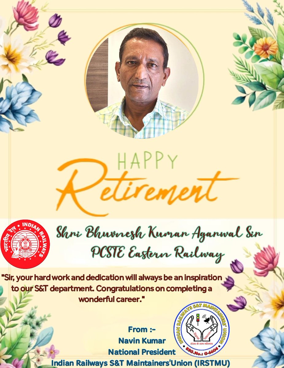 Dear  Sir!

"Sir, your hard work and dedication will always be an inspiration to our S&amp;T department staffs . Congratulations on completing a wonderful career."💐 🙏 

With great regards

" Indian Railways S&amp;T Maintainers' Union" (IRSTMU)