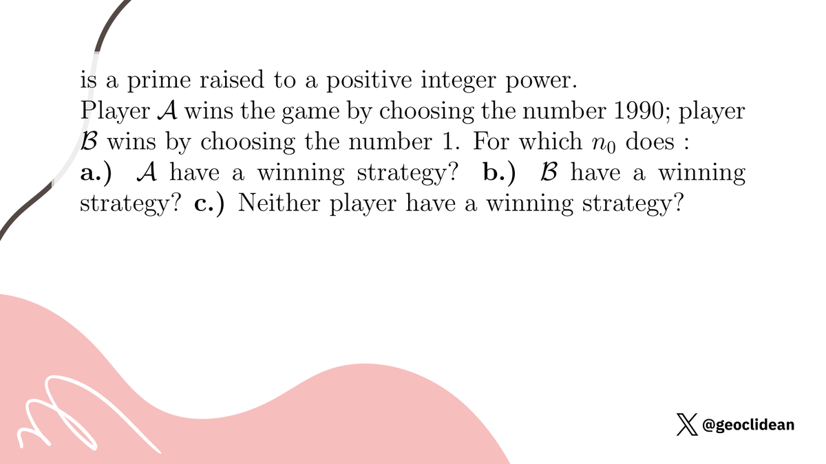 geoclidean's tweet photo. Player A wins the game by choosing the number 1990
#Combinatorics #Game #GameStrategy #Algorithm #IMO #IMO1990 https://t.co/Hg9xfGQJFv