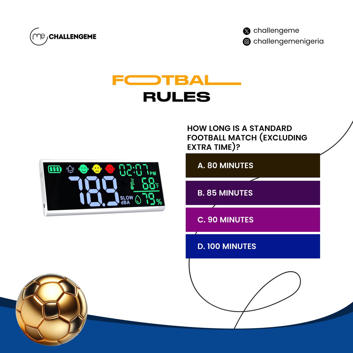 FOOTBALL RULES ⚽🔥

HOW LONG IS A STANDARD FOOTBALL MATCH (excluding extra time)?

A. 80 MINUTES
B. 85 MINUTES
C. 90 MINUTES
D. 100 MINUTES

Drop your answer in the comments ⬇️ 
#FootballRules #SportsTrivia #FootballIQ #SoccerFans #QuizTime