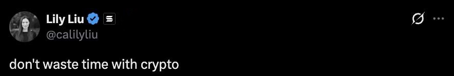 “Wisdom of the day” from the president of the Solana Foundation 

“don't waste time with crypto”

<a href="/calilyliu/">Lily Liu</a>