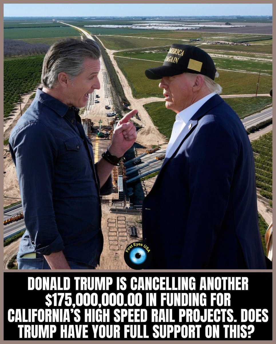 🚨DONALD TRUMP IS CANCELLING ANOTHER $175,000,000.00 IN FUNDING FOR CALIFORNIA’S HIGH SPEED RAIL PROJECTS. DOES TRUMP HAVE YOUR FULL SUPPORT ON THIS?

Yes or No?

If yes give me a thumbs up👍
and repost