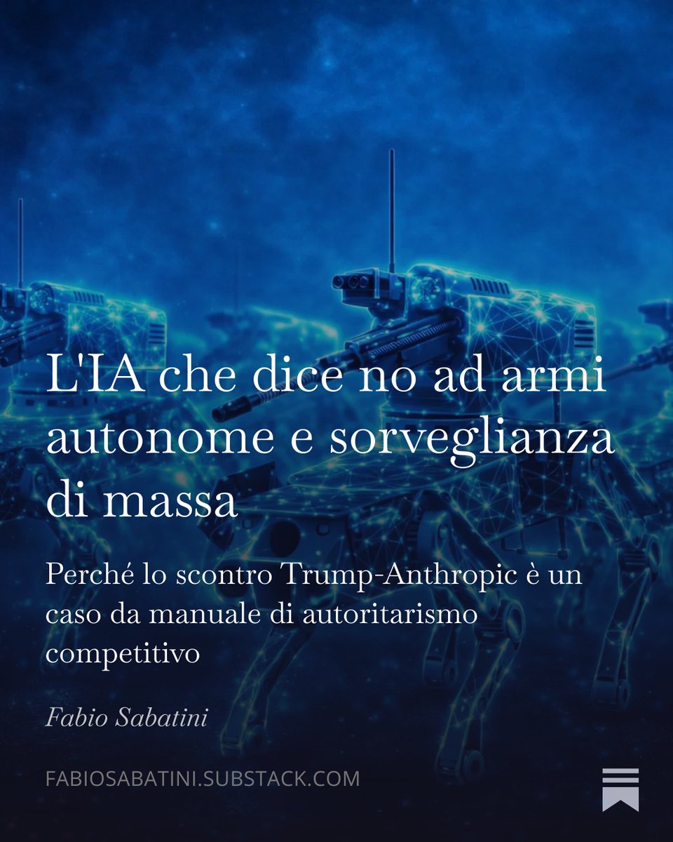 FabbioSabatini's tweet photo. 🧵Trump ha ordinato a tutte le agenzie federali americane di smettere di usare i prodotti di Anthropic — la società che produce Claude, una delle IA più usate al mondo.
Il motivo: Anthropic rifiuta di mettere a disposizione del Pentagono due cose: armi letali completamente autonome, capaci di prendere decisioni senza intervento umano; e un sistema di sorveglianza di massa dei cittadini americani.

Senza nulla togliere all’inquietudine che suscita il primo punto, le armi autonome, è il secondo quello decisivo sul piano politico. Nelle mani di un'amministrazione che già usa l'apparato federale contro gli avversari, un sistema di AI capace di mappare in tempo reale il dissenso politico di un paese non è uno strumento militare, ma un acceleratore del consolidamento autoritario.

Nel nuovo post sul mio blog provo a spiegare che quella tra Trump e Anthropic non è una semplice disputa commerciale, ma una storia sul modo in cui si costruisce un autoritarismo nel 2026. Con alcune implicazioni per l'Europa, che in questo scenario non è solo spettatrice.
Il link è nel primo commento.