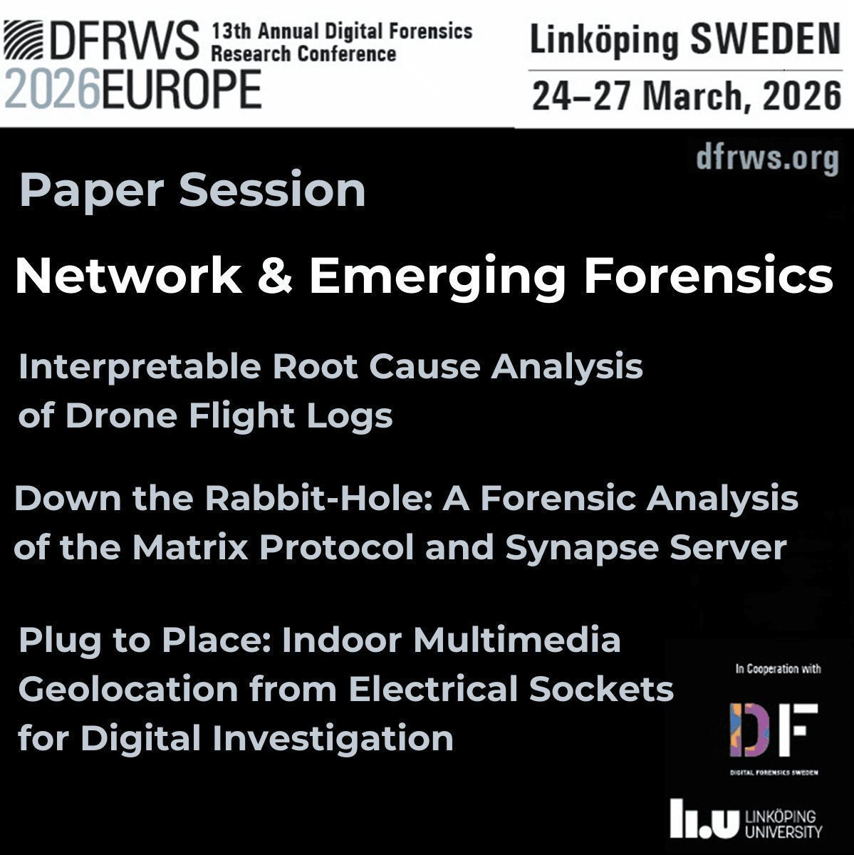 DFRWS's tweet photo. 📜 DFRWS EU 2026 | Network & Emerging Forensics
Join us at the Linköping University (LiU) for our #DFRWSEU2026 Paper Session.
👉 Program (Thurs): https://t.co/rYmPJc3VZ3
🧿 Register: https://t.co/mcVasfDH4V
#DFRWS2026 #NetworkForensics
#DroneForensics #MatrixProtocol #OSINT https://t.co/9QRb1c7BSy