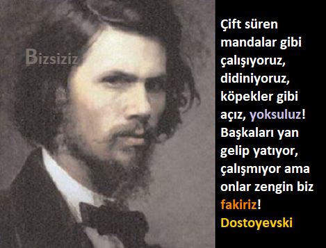 BizsizizBilim's tweet image. Çift süren #mandalar gibi çalışıyoruz, didiniyoruz, #köpekler gibi #açız, #yoksuluz! Başkaları yan gelip yatıyor, çalışmıyor ama onlar #zengin biz #fakiriz!  #Dostoyevski