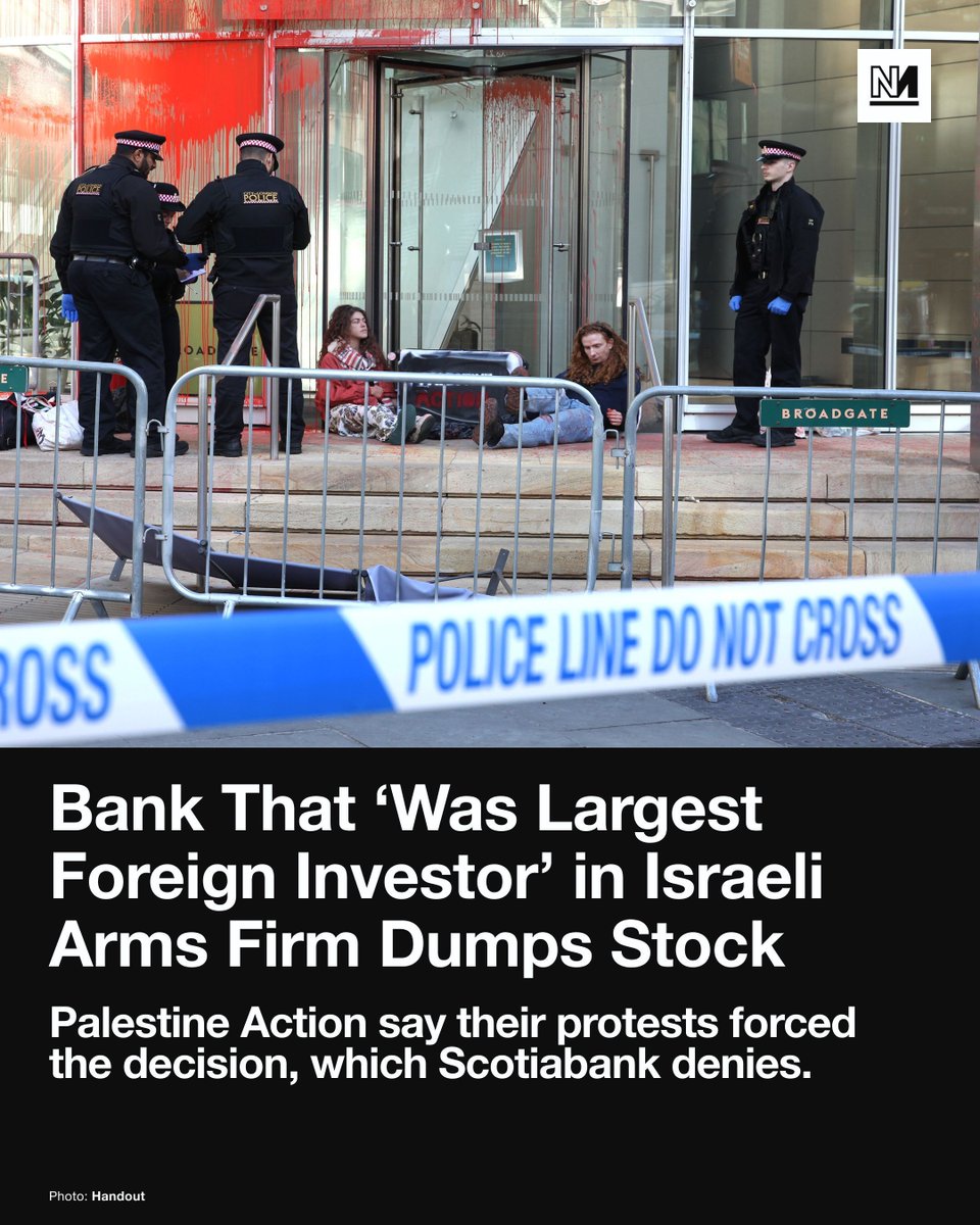 novaramedia's tweet photo. Activists from overseas branches of Palestine Action have declared victory after Canada’s Scotiabank dissolved all of its shares in Elbit Systems, Israel’s largest weapons company.

The bank’s 1832 Asset Management subsidiary was once Elbit’s largest foreign investor, according to Reuters, but dumped a final tranche of around 165,000 shares earlier this month after sustained direct action and protests.

"This victory is a testament to the power of ordinary people across the world,” a Palestine Action Global spokesperson said. “Through direct action and grassroots mobilisations, the people have forced Elbit's largest foreign investor to fully divest from the Israeli weapons firm.”

The campaign against Scotiabank involved protests and acts of vandalism at various branches, including its offices in London.

In November 2023, protesters disrupted the Giller Prize Gala, a prestigious Canadian literary award, because it was sponsored by Scotiabank. The contract between the Giller Prize and Scotiabank ended in February 2025, Reuters reported.

A Scotiabank spokesperson denied that the direct action campaign had any influence on the decision to divest. “Individual securities are held based on their investment merit and are not influenced by protest activity,” they said.

After Palestine Action was banned in the UK in July last year, branches in 24 other countries, including Canada, continued to target weapons firms linked to Israel’s genocide, as well as companies doing business with them.

“This movement has now spread across the world, with the ability to target Elbit Systems wherever they are,” Palestine Action Global said.

The decision to proscribe Palestine Action in the UK was ruled unlawful by the high court earlier this month, but the ban remains in place to allow for further legal arguments.

The Scotiabank spokesperson said: "By regulatory requirements, all investment decisions made by our asset managers are required to be independent from the bank unless we have in place specific investment policies that restrict those decisions. Holdings in individual securities will fluctuate over time as portfolio managers seek out opportunities to deliver strong risk-adjusted returns."

One of the bank’s executives has previously denied it was the largest foreign investor in Elbit, saying the shares were held by mutual funds managed by 1832, which in turn were held by unitholders of the funds.