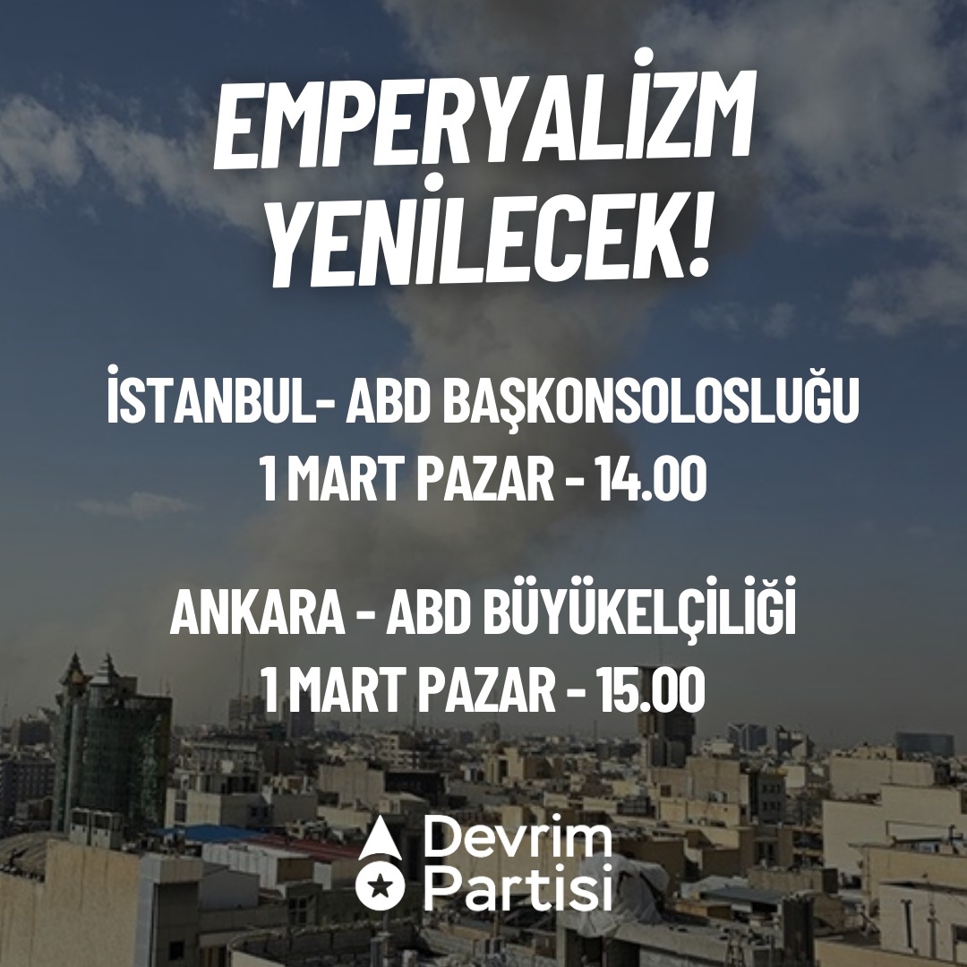 Emperyalizm Yenilecek!

📌 İstanbul - ABD Başkonsolosluğu - 14.00 - 1 Mart Pazar 

📌 Ankara - ABD Büyükelçiliği - 15.00 - 1 Mart Pazar 

İran'ın emperyalizme karşı haklı direnişinin yanındayız. ABD ve taşeronları mutlaka yenilecektir.

Kahrolsun ABD emperyalizmi!