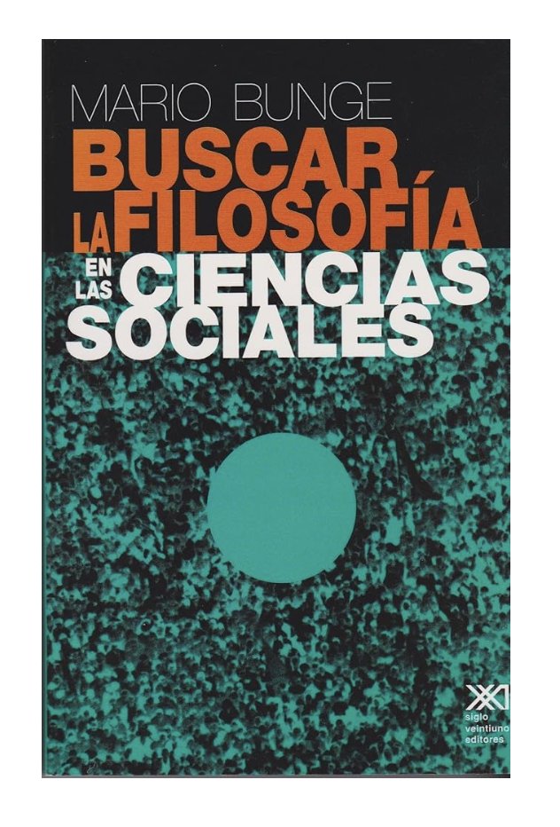 GerardoMunck's tweet photo. Mario Bunge sobre las ciencias sociales

Este libro considera a las ciencias sociales desde una perspectiva filosófica. Aborda cuestiones ontológicas y epistemológicas: individualismo vs holismo, idealism vs materialism, subjetivismo vs realismo

Descarga: https://t.co/WUlsFsnXjq https://t.co/OHukarYSAA