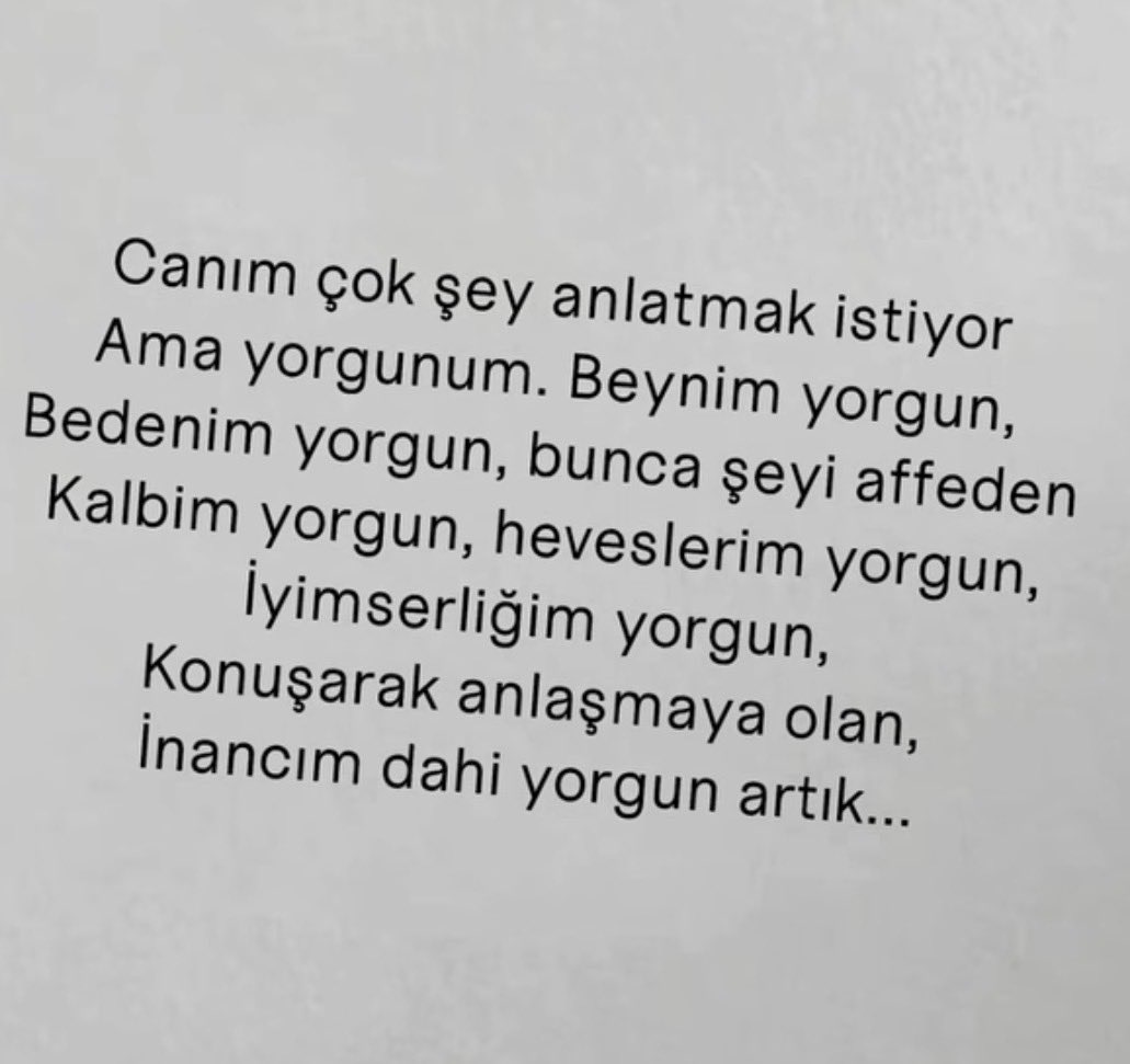 Çok yoruyorsun beni çok.