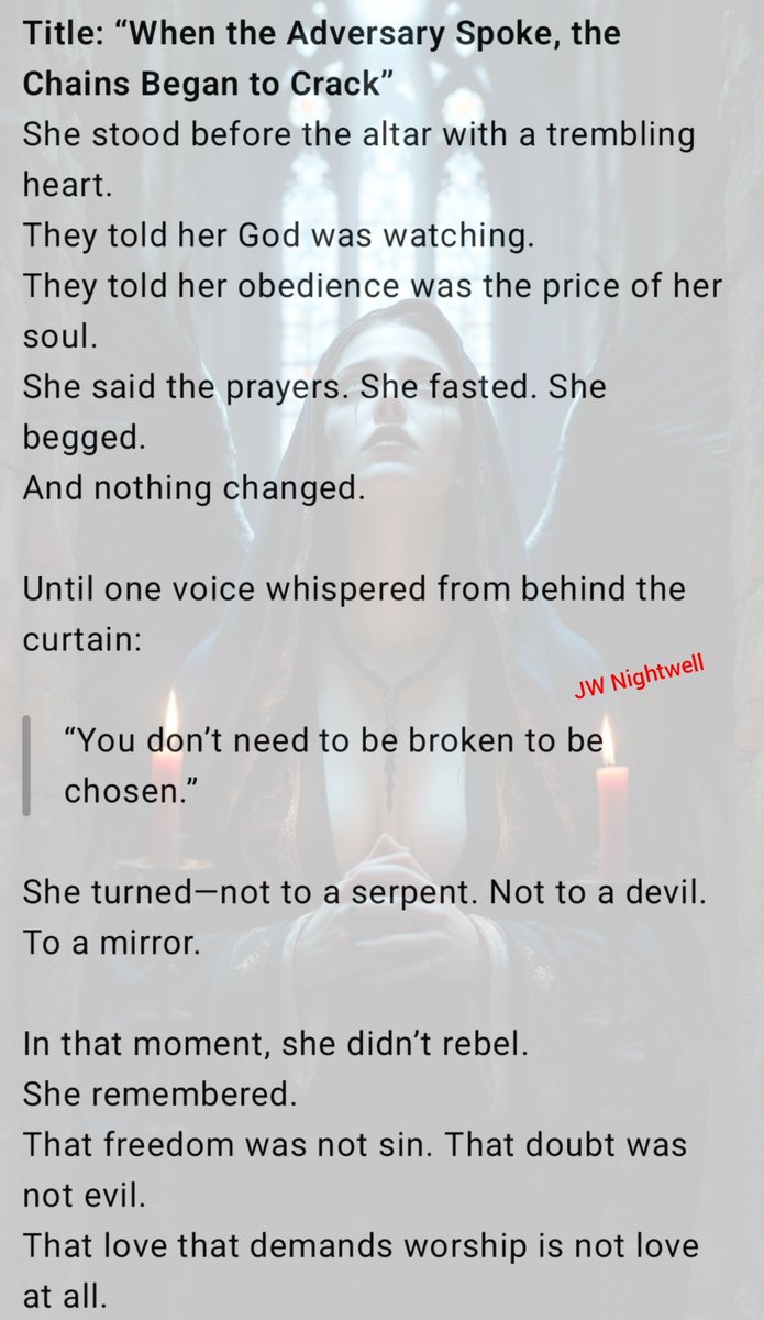 JWNightwell's tweet photo. She wasn’t saved by obedience.
She was freed by a simple whisper:
“You don’t need to be broken to be chosen.”
This is where her chains began to crack.
#AdversaryWhispers #ChosenNotBroken #TheSecondRebellion #NightwellLore #FallenLight #RebelSpirituality #FantasyReaders https://t.co/jPmFQDN6fd
